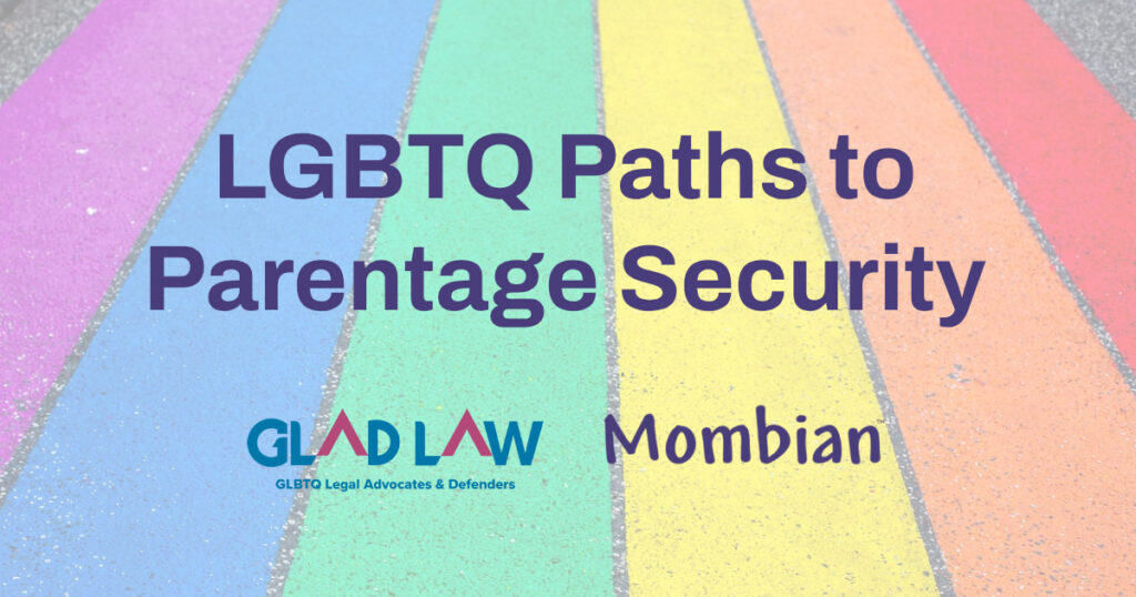 Rainbow crosswalk behind text that says: LGBTQ Paths to Parentage Security. Below are logos for GLAD and Mombian.