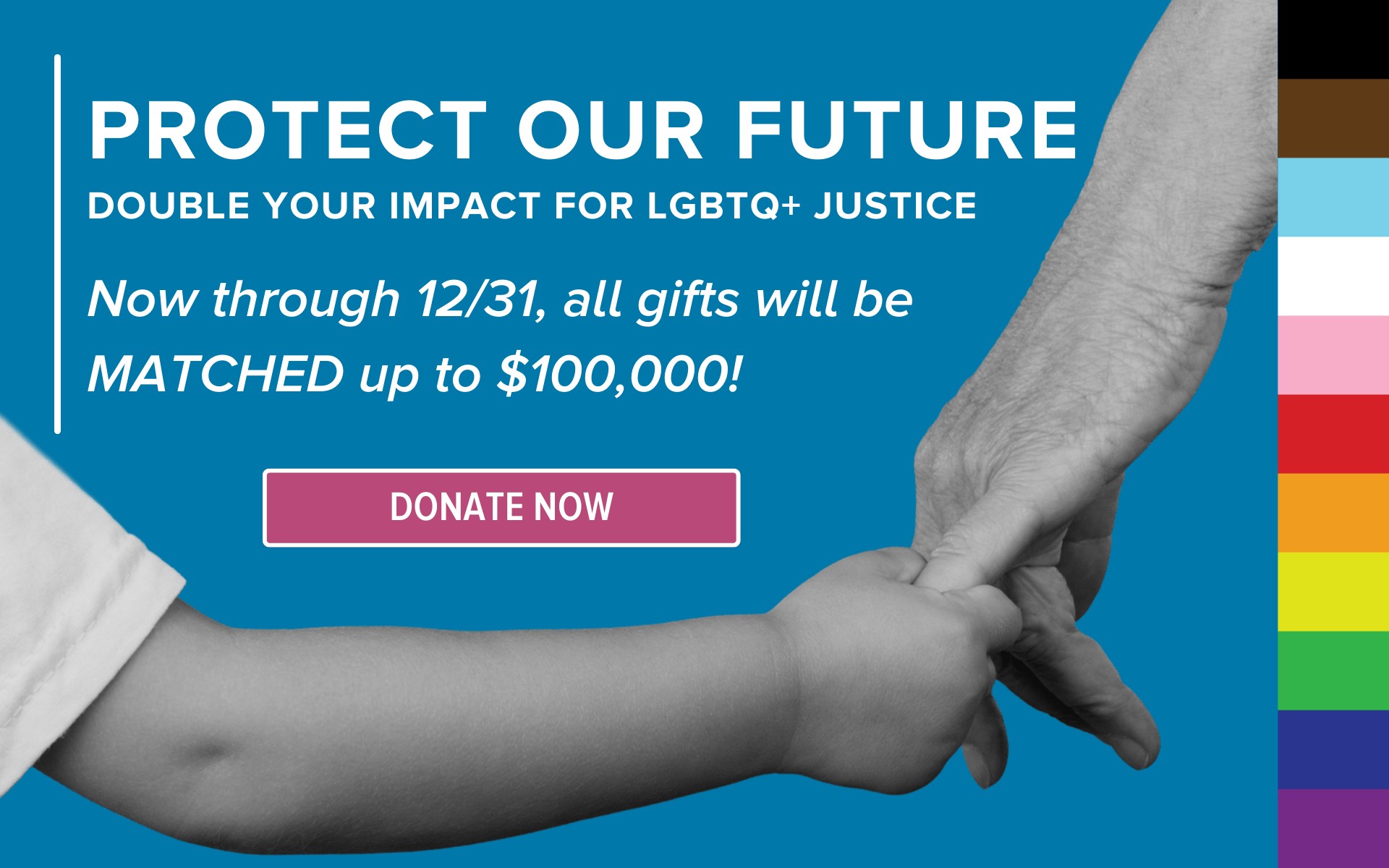 Protect our future: Double your impact for LGBTQ+ justice. Now through 12/31, all gifts will be matched up to $100,000! Donate now.